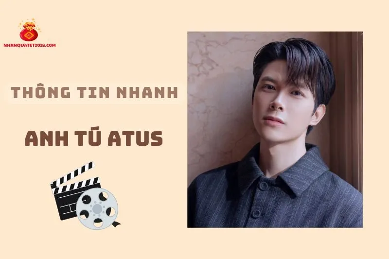 Thông tin nhanh về diễn viên Anh Tú Atus