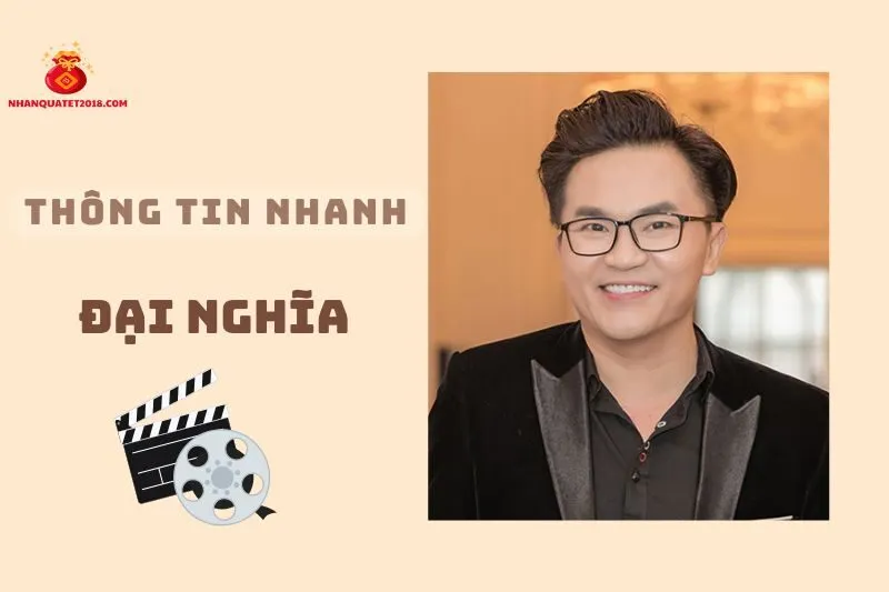 Thông tin nhanh về diễn viên Đại Nghĩa