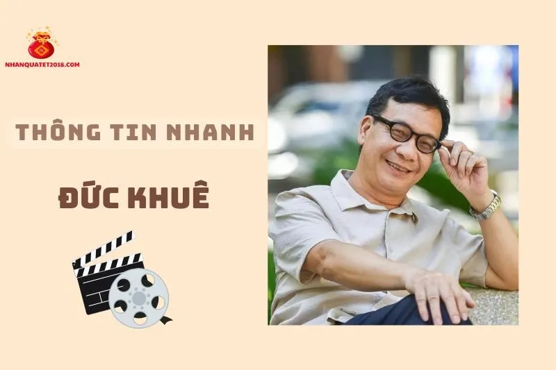 Thông tin nhanh về diễn viên Đức Khuê 