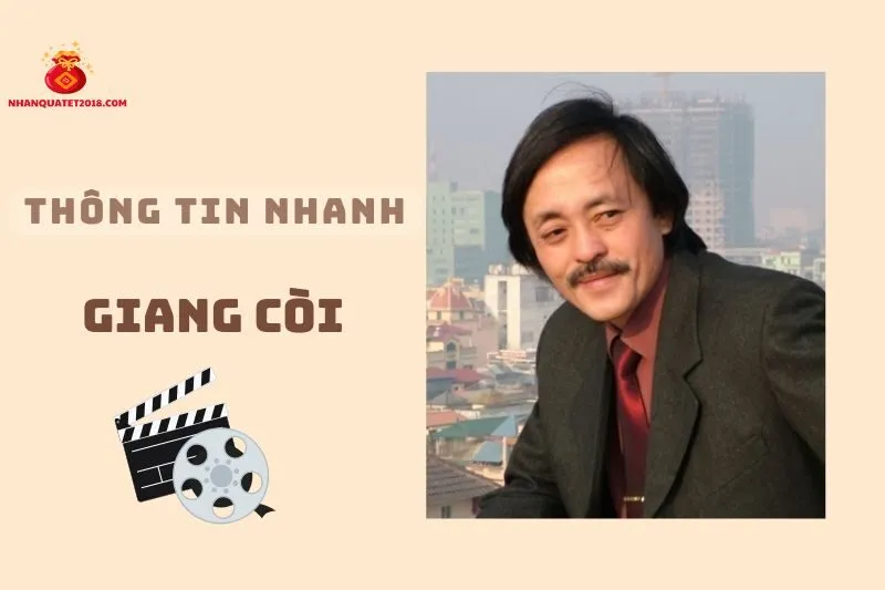 Thông tin nhanh về diễn viên Giang Còi
