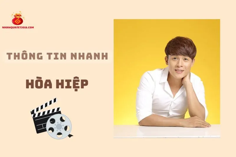 Thông tin nhanh về diễn viên Hoà Hiệp