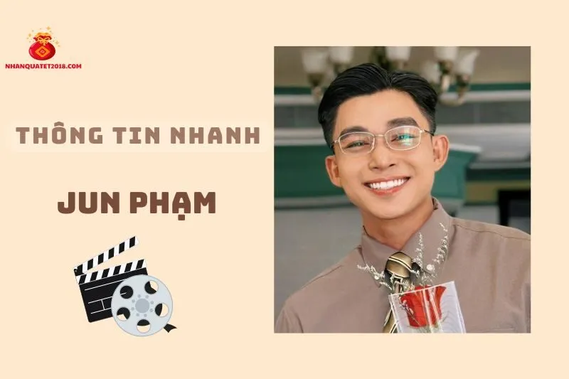 Thông tin nhanh về diễn viên Jun Phạm