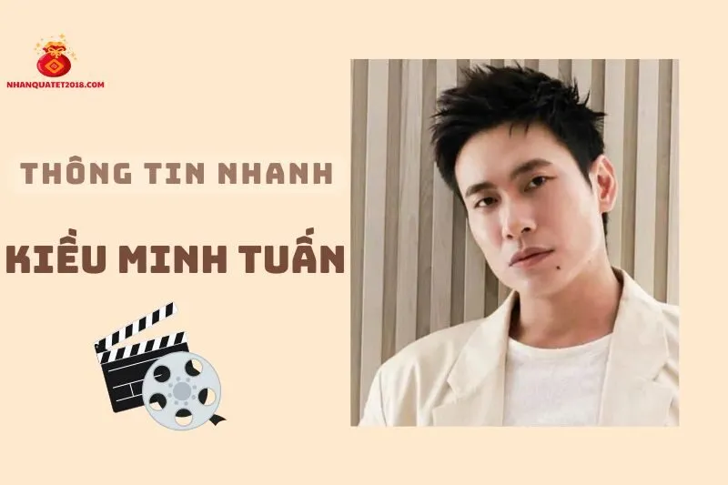 Thông tin nhanh về diễn viên Kiều Minh Tuấn