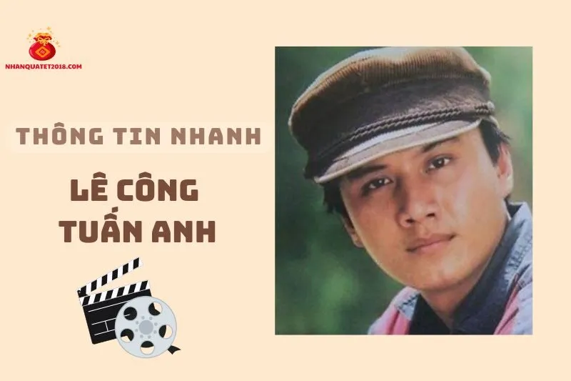 Thông tin nhanh về diễn viên Lê Công Tuấn Anh