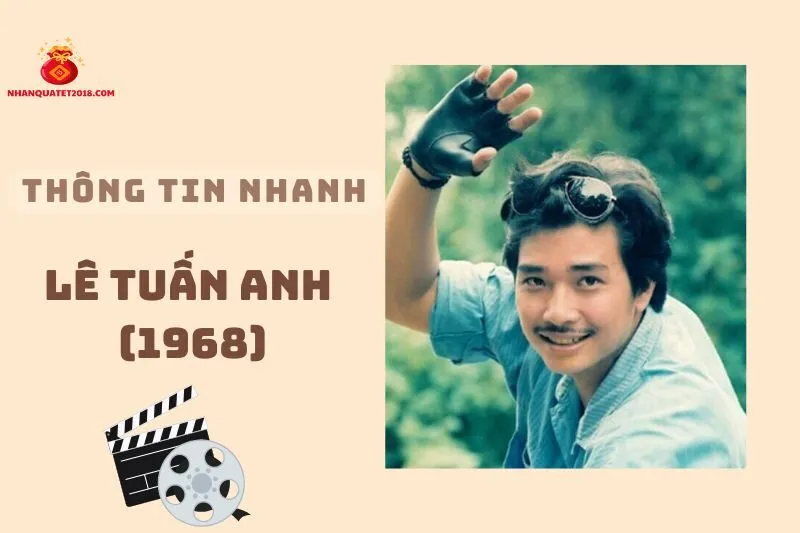 Thông tin nhanh về diễn viên Lê Tuấn Anh 