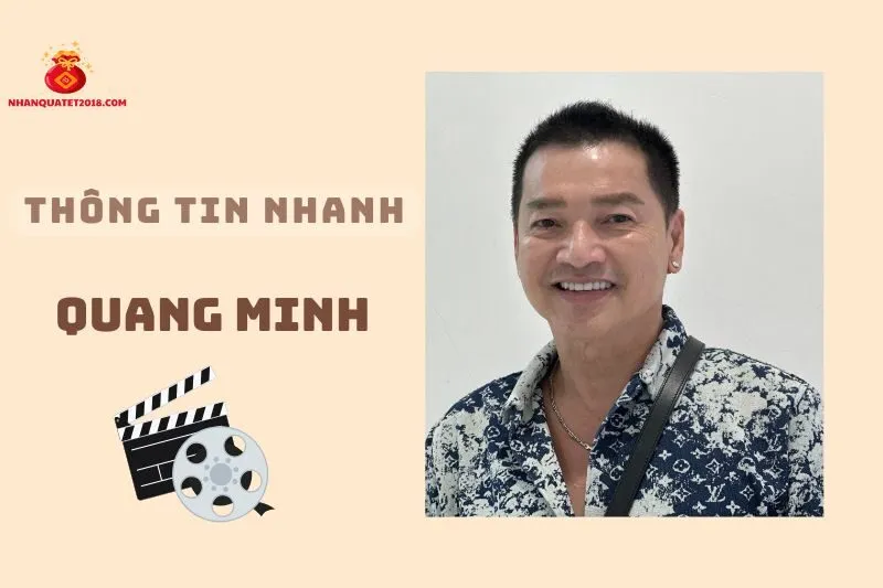 Thông tin nhanh về diễn viên Quang Minh
