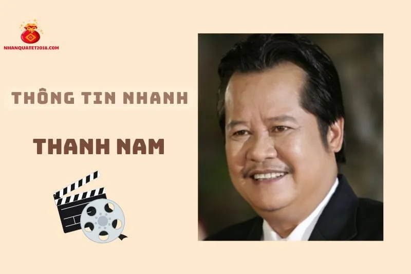 Thông tin nhanh về diễn viên Thanh Nam 