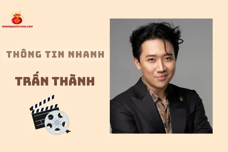Thông tin nhanh về diễn viên Trấn Thành