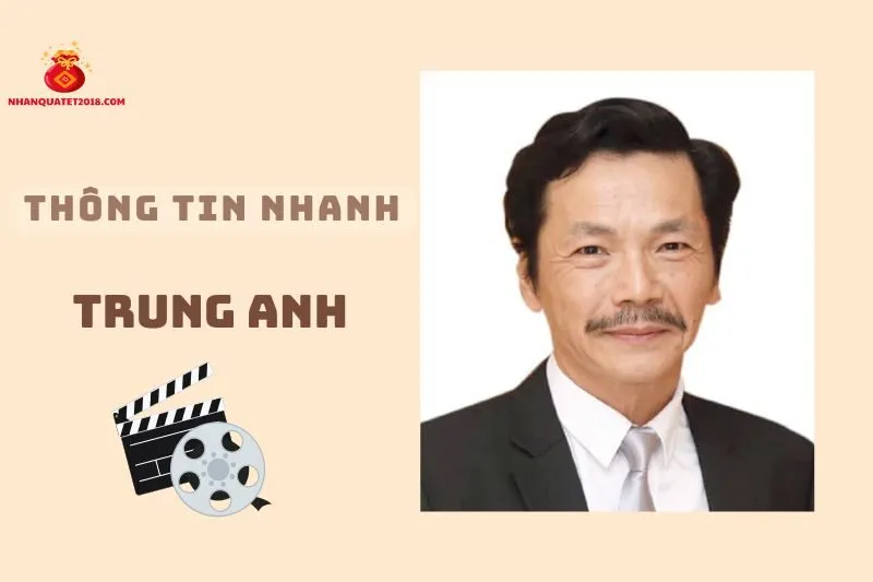 Thông tin nhanh về diễn viên Trung Anh 