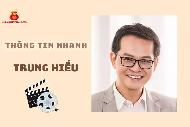Thông tin nhanh về diễn viên Trung Hiếu 