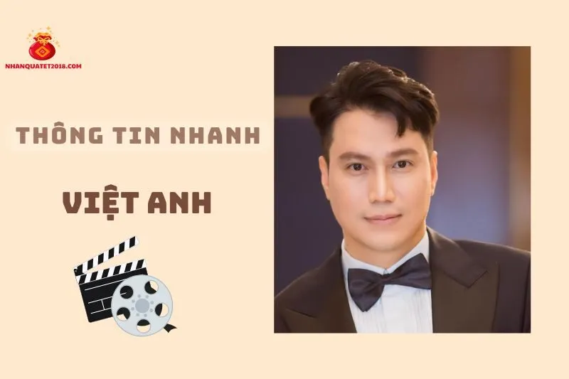 Thông tin nhanh về diễn viên Việt Anh