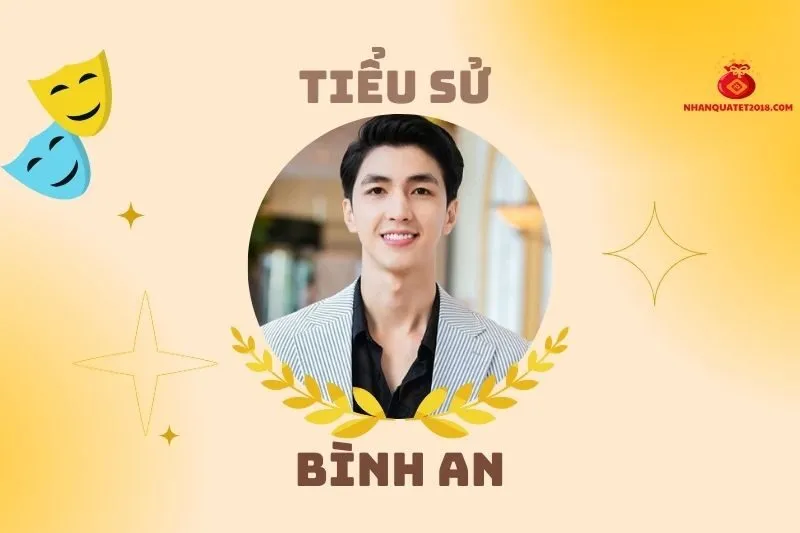Tiểu sử diễn viên Bình An: Hành trình sự nghiệp và đời tư 2025