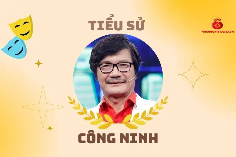 Tiểu sử diễn viên Công Ninh 2025: Sự nghiệp và đời tư nổi bật