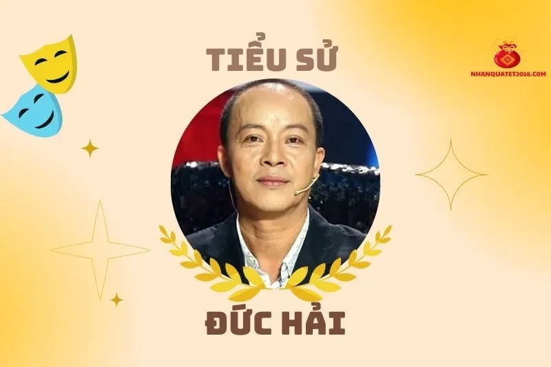 Tiểu sử diễn viên Đức Hải 2025: Cuộc đời và thành tựu sự nghiệp