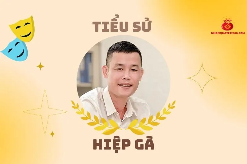 Tiểu sử diễn viên Hiệp Gà: Hành trình và sự nghiệp 2025