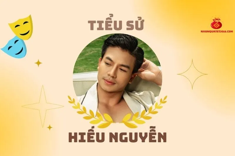 Tiểu sử diễn viên Hiếu Nguyễn 2025: Sự nghiệp và đời tư
