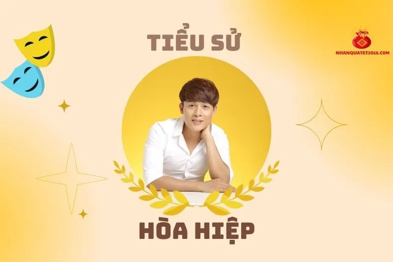 Tiểu sử diễn viên Hòa Hiệp: Cuộc đời và sự nghiệp nổi bật 2025