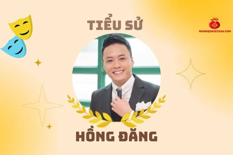 Tiểu sử diễn viên Hồng Đăng 2025: Đời tư và sự nghiệp nổi bật
