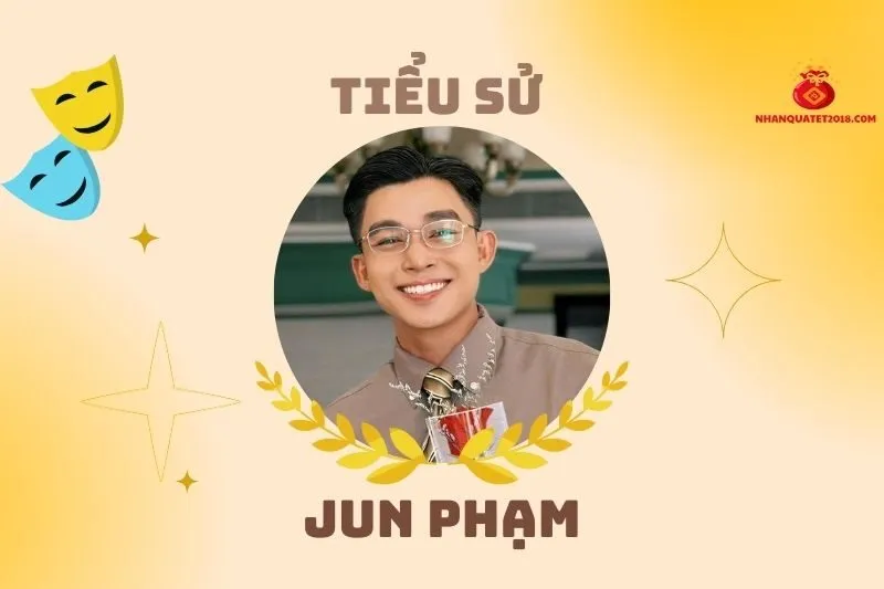 Tiểu sử diễn viên Jun Phạm 2025: Hành trình và thành tựu nổi bật