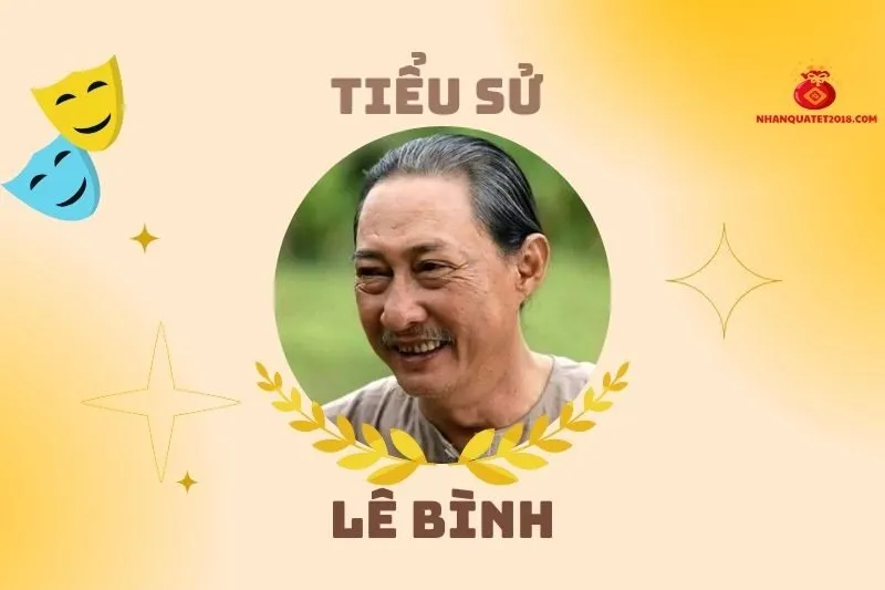 Tiểu sử diễn viên Lê Bình: Hành trình nghệ thuật và cuộc đời 2025