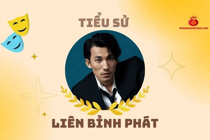 Tiểu sử diễn viên Liên Bỉnh Phát và hành trình sự nghiệp 2025