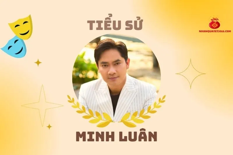 Tiểu sử diễn viên Minh Luân: Sự nghiệp và đời tư 2025