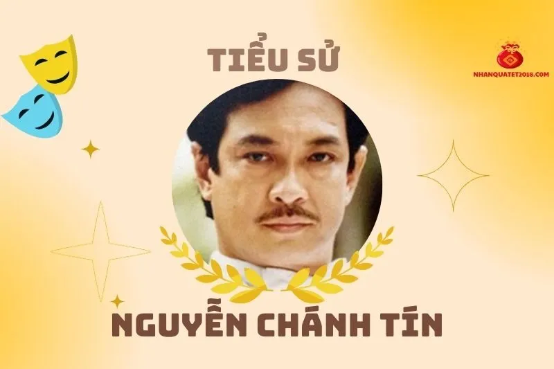 Tiểu sử diễn viên Nguyễn Chánh Tín: Hành trình cuộc đời và sự nghiệp 2025