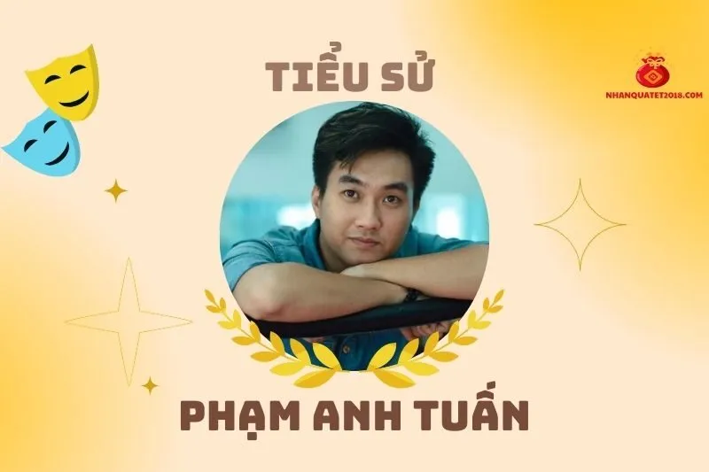 Tiểu sử diễn viên Phạm Anh Tuấn 2025: Cuộc đời và sự nghiệp
