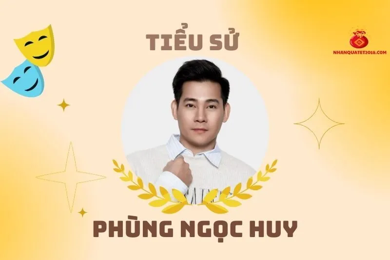 Tiểu sử diễn viên Phùng Ngọc Huy 2025: Cuộc đời và sự nghiệp