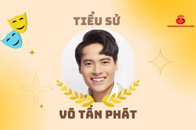 Tiểu Sử Diễn Viên Võ Tấn Phát 2025: Sự Nghiệp, Thành Tích, Cuộc Sống