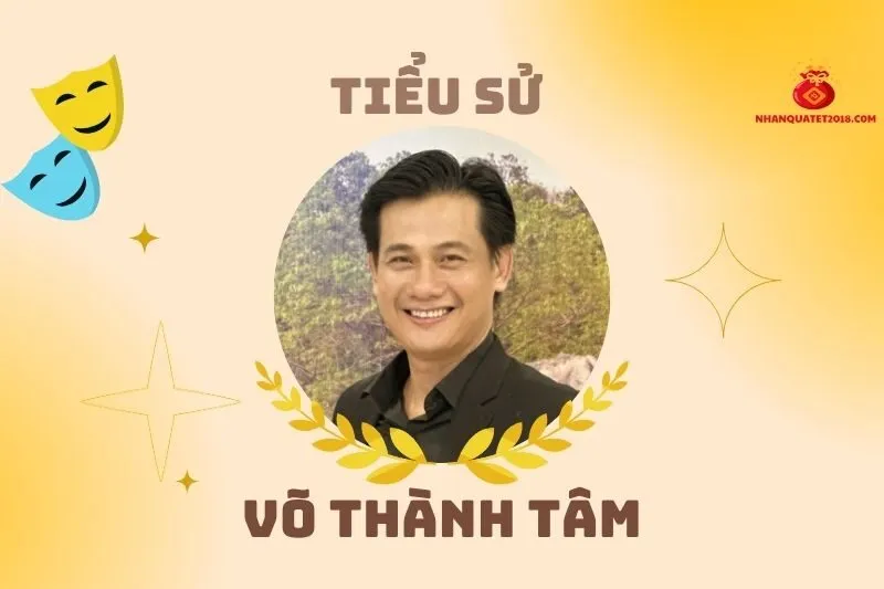 Tiểu sử diễn viên Võ Thành Tâm 2025: Sự nghiệp và đời tư