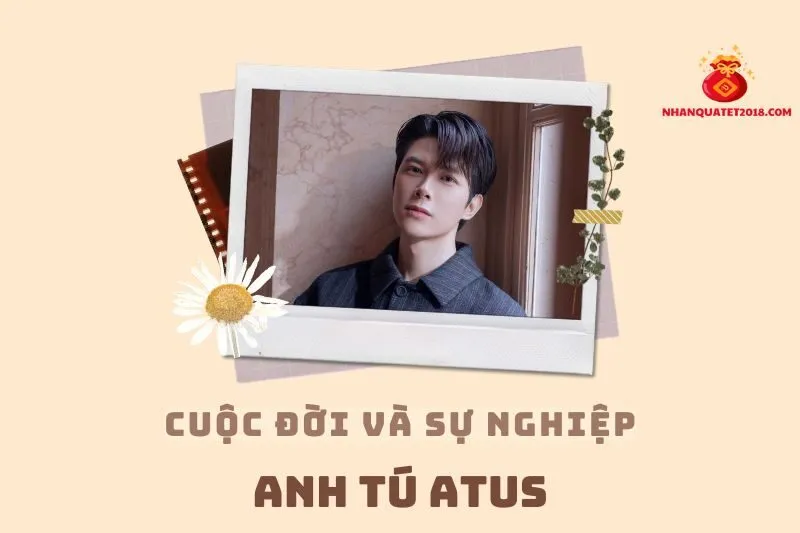 Tổng quan hành trình sự nghiệp diễn viên Anh Tú Atus