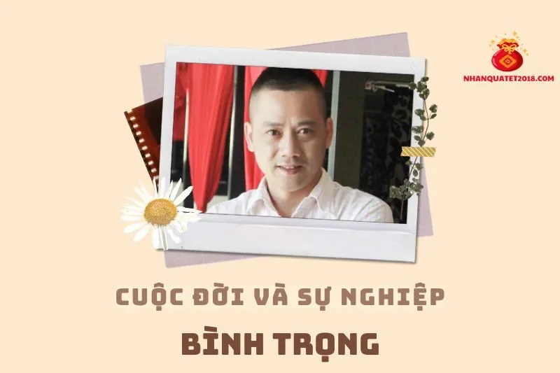 Tổng quan hành trình sự nghiệp diễn viên Bình Trọng