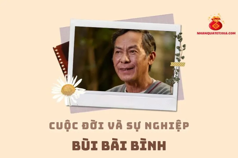 Tổng quan hành trình sự nghiệp diễn viên Bùi Bài Bình