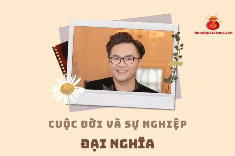  Tổng quan hành trình sự nghiệp diễn viên Đại Nghĩa