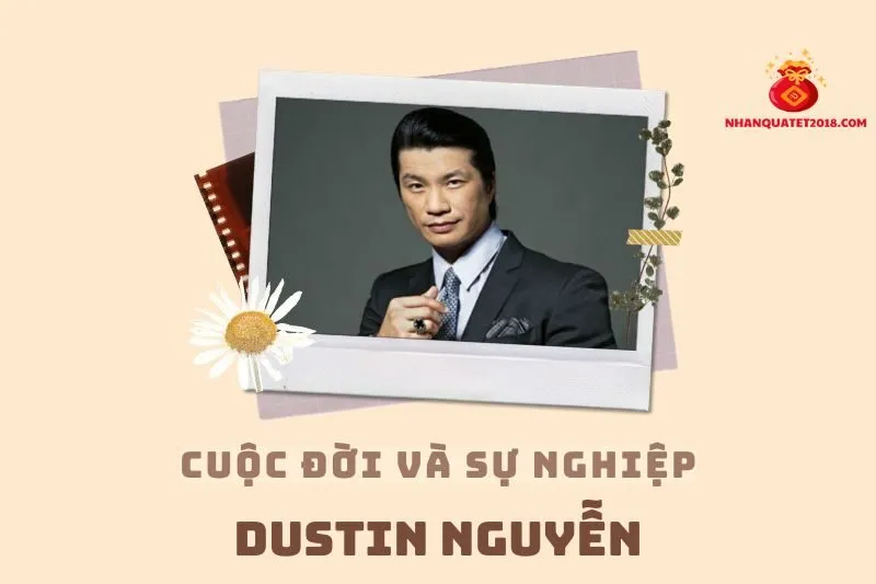 Tổng quan hành trình sự nghiệp diễn viên Dustin Nguyễn