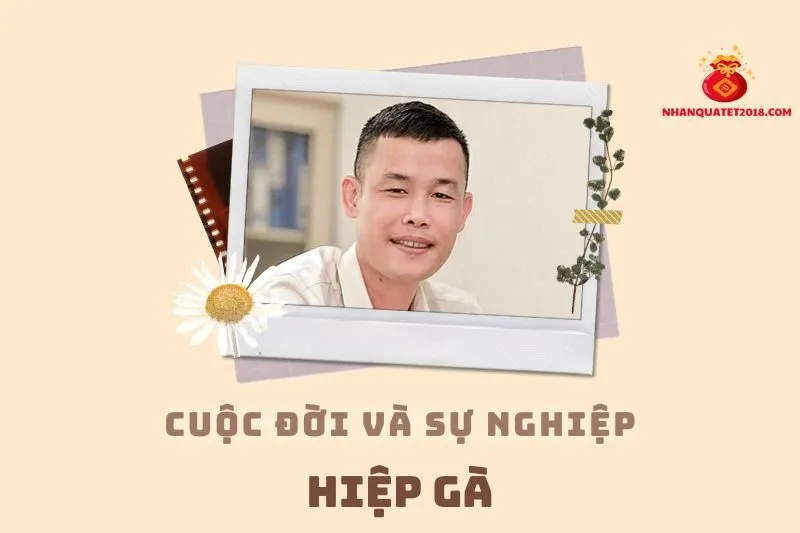 Tổng quan hành trình sự nghiệp diễn viên Hiệp Gà