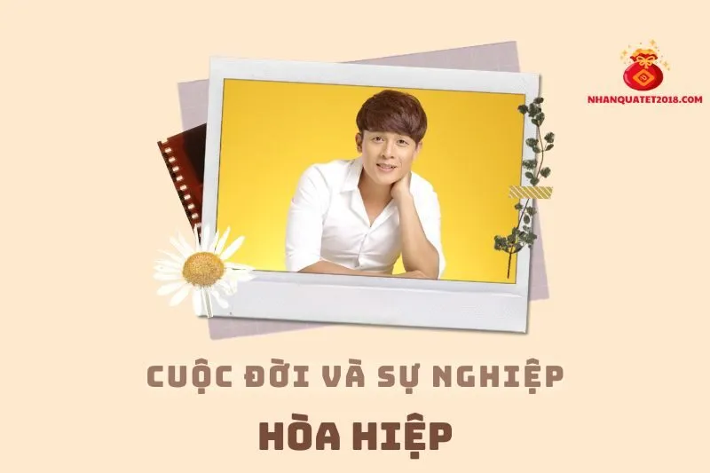 Tổng quan hành trình sự nghiệp diễn viên Hòa Hiệp