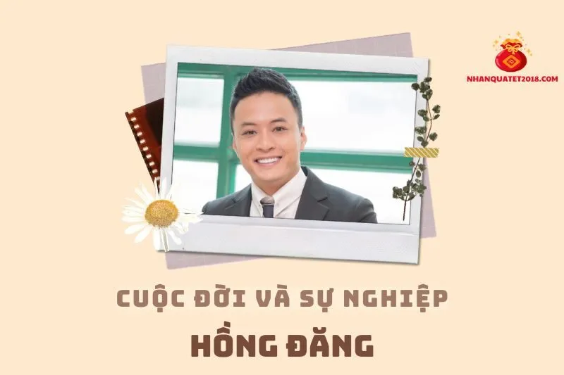 Tổng quan hành trình sự nghiệp diễn viên Hồng Đăng