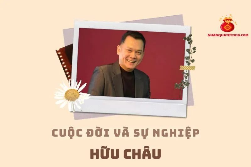 Tổng quan hành trình sự nghiệp diễn viên Hữu Châu