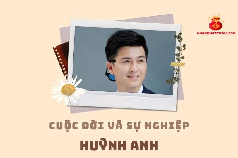 Tổng quan hành trình sự nghiệp diễn viên Huỳnh Anh