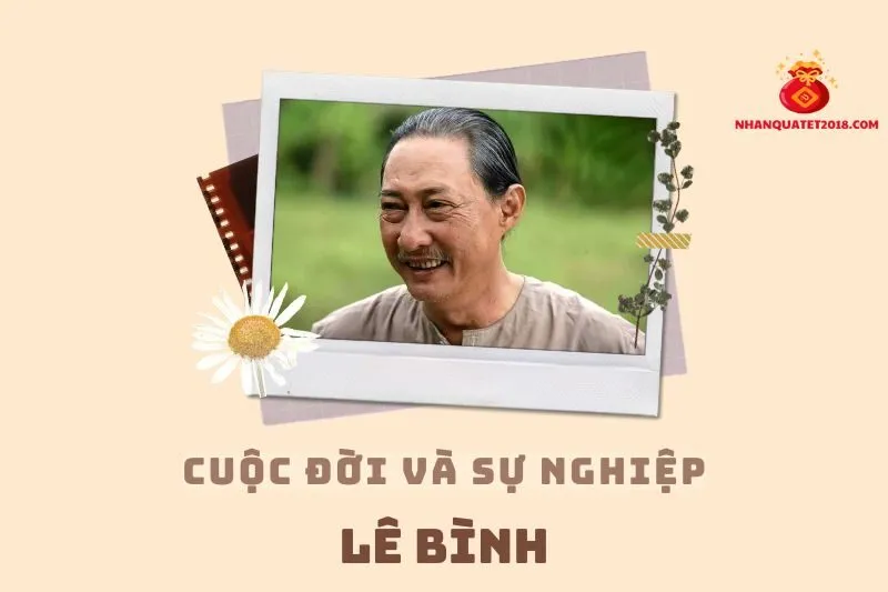 Tổng quan hành trình sự nghiệp của Lê Bình