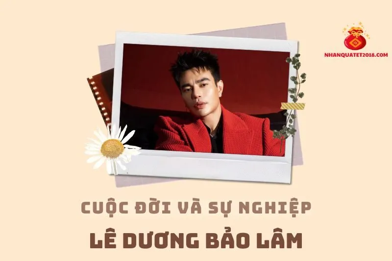 Tổng quan hành trình sự nghiệp diễn viên Lê Dương Bảo Lâm