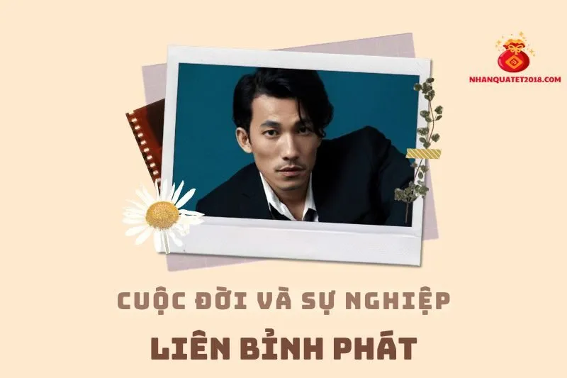 Tổng quan hành trình sự nghiệp diễn viên Liên Bỉnh Phát