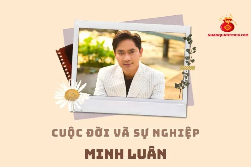 Tổng quan hành trình sự nghiệp diễn viên Minh Luân
