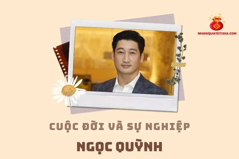 Tổng quan hành trình sự nghiệp diễn viên Ngọc Quỳnh