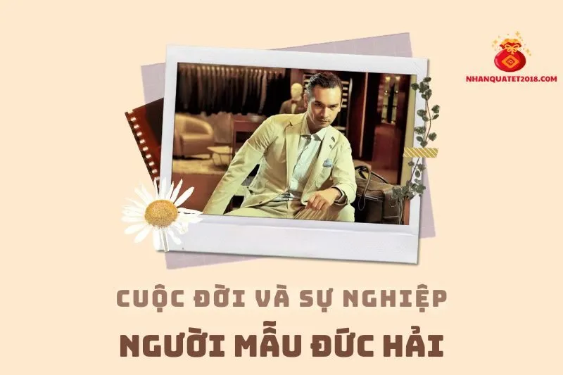 Tổng quan hành trình sự nghiệp người mẫu Đức Hải