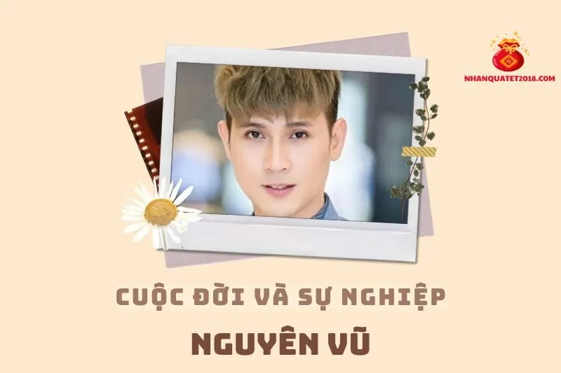 Tổng quan hành trình sự nghiệp diễn viên Nguyên Vũ
