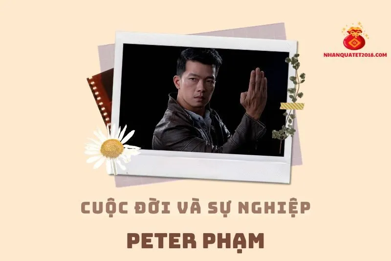 Tổng quan hành trình sự nghiệp diễn viên Peter Phạm