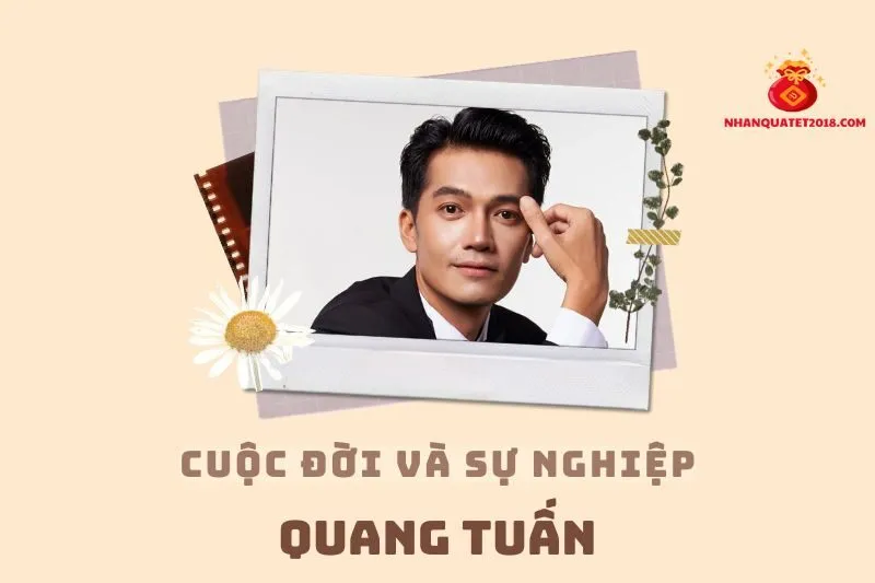 Tổng quan hành trình sự nghiệp diễn viên Quang Tuấn